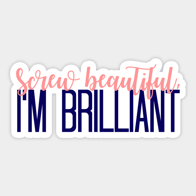 Simple Screw Beautiful, Im Brilliant Sticker by annmariestowe